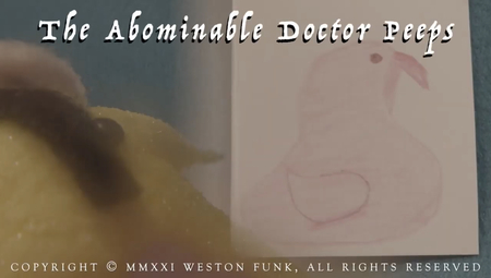 The Abominable Doctor Peeps (video entry)