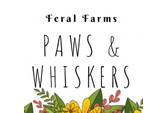 Feral Farms Paws & Whiskers