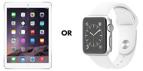 Apple iPad or Apple Watch!